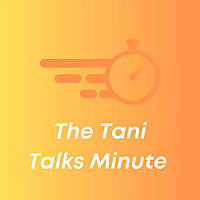 The Tani Talks Minute