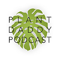 Plant Daddy Podcast