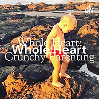 Whole Heart: Crunchy Parenting