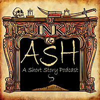 Ink and Ash: A Short Story Podcast