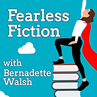 Fearless Fiction with Bernadette Walsh