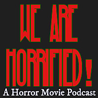 We Are Horrified! A Horror Movie Podcast