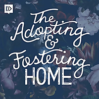 The Adopting and Fostering Home