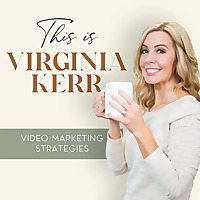 This Is Virginia Kerr: Video and Marketing Hacks for Women