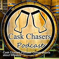 Cask Chasers Podcast: Conversations about Whiskey