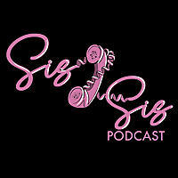 Sis 2 Sis Podcast
