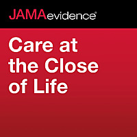 JAMAevidence Care at the Close of Life