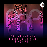 PRP: Psychedelic Renaissance Podcast