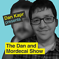 The Dan and Mordecai Show