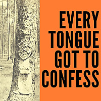 Every Tongue Got to Confess Podcast