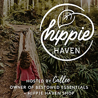 Hippie Haven Podcast: How To Live A Harmonious Life