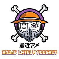 The Anime Lately Podcast