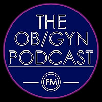 The Ob/Gyn Podcast
