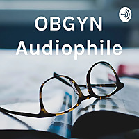 OBGYN Audiophile