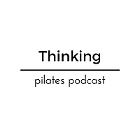 Thinking Pilates Podcast