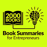 2000 Books for Ambitious Entrepreneurs - Author Interviews and Book Summaries
