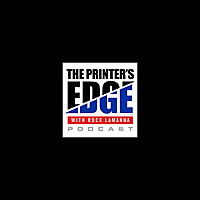 The Printer's Edge Podcast with Rock LaManna