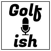 Golf-ish Podcast