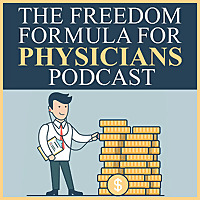 The Freedom Formula for Physicians | How Doctors Cut Debt & Slash Taxes | Business Of Medicine | Fi