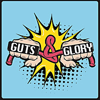 Guts and Glory