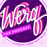 Werq the Podcast: A RuPaul's Drag Race Recap