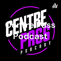 Centre Pass Podcast