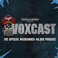 VoxCast: The Official Warhammer 40,000 Podcast