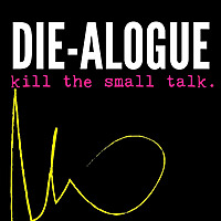 DIE-ALOGUE