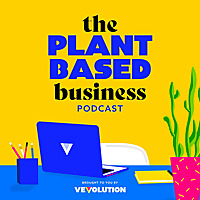 The Plant Based Business Podcast