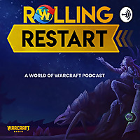 Rolling Restart : A World of Warcraft Podcast