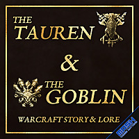 The Tauren & The Goblin Warcraft Story & Lore