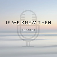 If We Knew Then - Down Syndrome Podcast