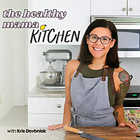 The Healthy Mama Kitchen Podcast | Healthy Cooking Hacks for Busy Moms, Meal Planning & Meal Prep