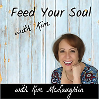 Feed Your Soul with Kim