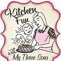 Kitchen Fun With My 3 Sons