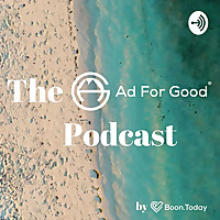 The Ad For Good Podcast