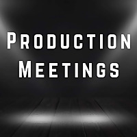 Production Meetings