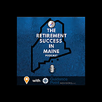 The Retirement Success in Maine Podcast