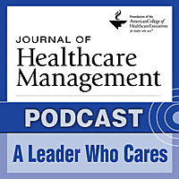 Journal of Healthcare Management - A Leader Who Cares