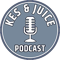 Kes & Juice Podcast
