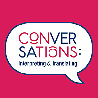 Conversations: Interpreting and Translating&#39;s Podcast
