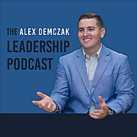 The Alex Demczak Leadership Podcast