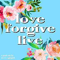 Love, Forgive, Live