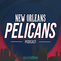The SportsEthos New Orleans Pelicans Podcast