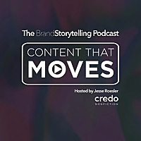 Content That Moves - The Brand Storytelling Podcast