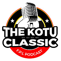 The Kotu Classic FPL Podcast