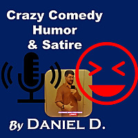 The Crazy Comedy, Humor & Satire Podcast