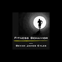 The Bevan James Eyles Show - The Fitness Behaviour Podcast