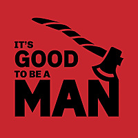 It&#39;s Good to Be a Man