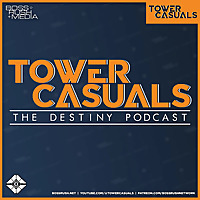 Tower Casuals: The Destiny Podcast
